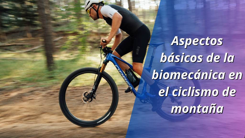 Aspectos básicos de la biomecánica en el ciclismo de montaña